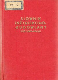 Zdjęcie nr 1 okładki Zboiński A. /red./ Słownik inżynieryjno-budowlany rosyjsko-polski.