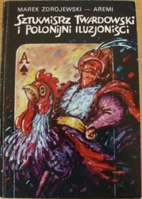 Zdjęcie nr 1 okładki Zdrojewski Marek - Aremi Sztukmistrz Twardowski i polonijni iluzjoniści. Szkice.