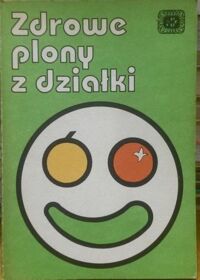 Zdjęcie nr 1 okładki  Zdrowe plony z działki. Biodynamiczny terminarz upraw. 