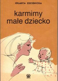 Miniatura okładki Zdzienicka Jolanta Karmimy dziecko.