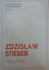 Miniatura okładki  Zdzisław Stieber (1903-1980). Materiały z konferencji naukowej. Warszawa, dnia 9 marca 1981 r.