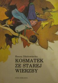 Miniatura okładki Zdzitowiecka Hanna /ilustr. M. Mackiewicz/ Kosmatek ze starej wierzby.