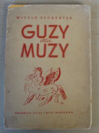 Miniatura okładki Zechenter Witold Guzy dla muzy. Fraszki. Satyry. Parodie.