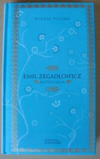 Miniatura okładki Zegadłowicz Emil Antologia. /Poezja Polska. Tom 62/