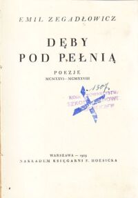 Miniatura okładki Zegadłowicz Emil Dęby pod pełnią. Poezje MCMXXVI-MCMXXVIII.