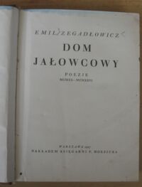 Zdjęcie nr 2 okładki Zegadłowicz Emil Dom jałowcowy. Poezje MCMXX-MCMXXVI.