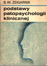 Zdjęcie nr 1 okładki Zeigarnik B.W. Podstawy psychologii klinicznej.