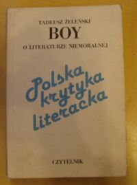 Miniatura okładki Żeleński Boy Tadeusz O literaturze niemoralnej.