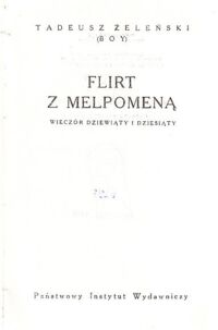 Miniatura okładki Żeleński Tadeusz (Boy) Flirt z Melpomeną. Wieczór dziewiąty i dziesiąty. /Pisma tom XXIII/.