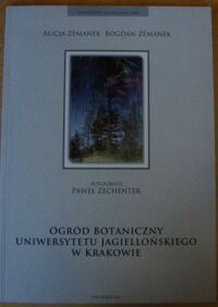 Miniatura okładki Zemanek Alicja, Zemanek Bogdan Ogród Botaniczny Uniwersytetu Jagiellońskiego w Krakowie.