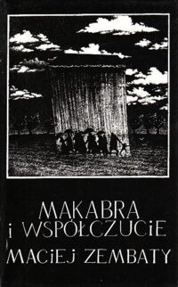 Miniatura okładki Zembaty Maciej /ilustr. P. Dumała/ Makabra i współczucie.