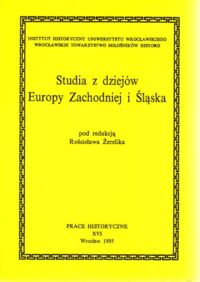 Miniatura okładki Żerelik Rościsław /red./ Studia z dziejów Europy Zachodniej i Śląska.