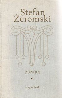 Miniatura okładki Żeromski Stefan Popioły. Powieść z końca XVIII i początku XIX w. Tom I-III.