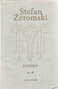 Zdjęcie nr 2 okładki Żeromski Stefan Popioły. Powieść z końca XVIII i początku XIX w. Tom I-III.