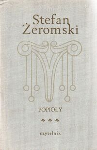 Zdjęcie nr 3 okładki Żeromski Stefan Popioły. Powieść z końca XVIII i początku XIX w. Tom I-III.