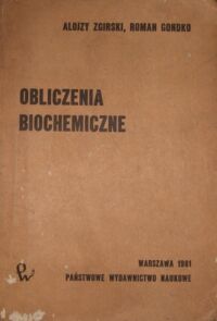 Miniatura okładki Zgirski Alojzy, Gondko Roman Obliczenia biochemiczne.