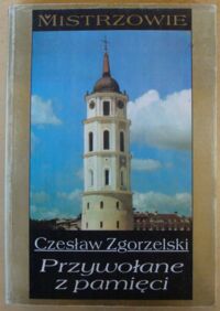 Miniatura okładki Zgorzelski Czesław Przywołane z pamięci.
