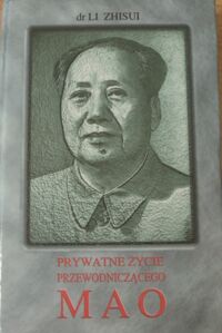 Miniatura okładki Zhisui Li Prywatne życie przewodniczącego Mao.