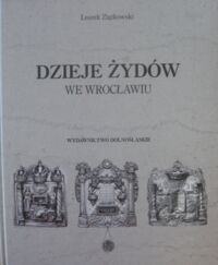 Miniatura okładki Ziątkowski Leszek Dzieje Żydów we Wrocławiu.