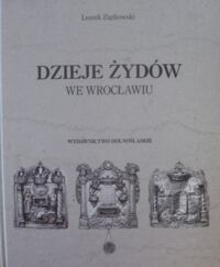 Zdjęcie nr 1 okładki Ziątkowski Leszek Dzieje Żydów we Wrocławiu.