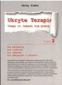Miniatura okładki Zięba Jerzy Ukryte terapie. Czego lekarz ci nie powie. Część 2. 