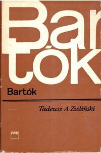 Miniatura okładki Zieliński Tadeusz A. Bartók. /Monografie Popularne/