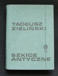 Miniatura okładki Zieliński Tadeusz Szkice antyczne.