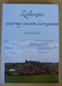 Miniatura okładki Zielonka Sebastian Żeliszów wierny swoim korzeniom.