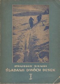 Miniatura okładki Ziemba Stanisław Śladami dwóch desek. Zarys dziejów narciarstwa.