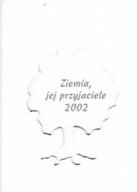 Zdjęcie nr 1 okładki  Ziemia, jej przyjaciele 2002.