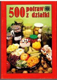Zdjęcie nr 1 okładki Ziemlański Światosław Zawistowska Zofia 500 potraw z działki