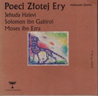 Miniatura okładki Ziemny Aleksander Poeci Złotej Ery. Jehuda Halevi, Solomon ibn Gabirol, Moses ibn Ezra.