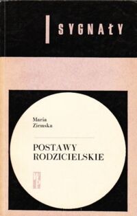 Zdjęcie nr 1 okładki Ziemska Maria Postawy rodzicielskie. /SYGNAŁY/