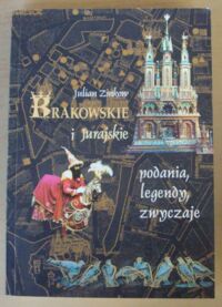 Miniatura okładki Zinkow Julian Krakowskie i jurajskie (wybór) podania, legendy, zwyczaje.