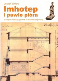 Zdjęcie nr 1 okładki Zinkow Leszek Imhotep i pawie piórka. Z dziejów inspiracji egipskich w architekturze polskiej.