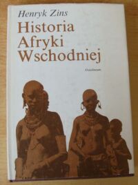 Zdjęcie nr 1 okładki Zins Henryk Historia Afryki Wschodniej.