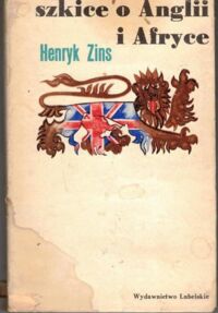 Zdjęcie nr 1 okładki Zins Henryk Szkice o Anglii i Afryce.
