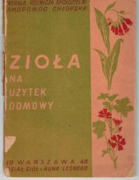 Zdjęcie nr 1 okładki  Zioła na użytek domowy. Wydawnictwo popularne dla wsi z okazji wystawy ziem odzyskanych.