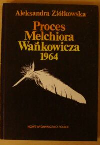 Miniatura okładki Ziółkowska Aleksandra Proces Melchiora Wańkowicza 1964.