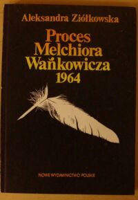 Miniatura okładki Ziółkowska Aleksandra Proces Melchiora Wańkowicza 1964.