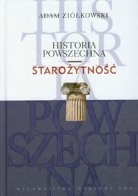 Miniatura okładki Ziółkowski Adam Historia powszechna. Starożytność. 