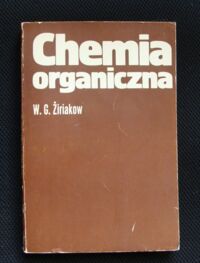 Miniatura okładki Żiriakow W. G. Chemia organiczna.