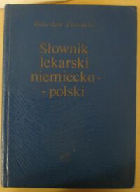 Miniatura okładki Złotnicki Bolesław Słownik lekarski niemiecko-polski.