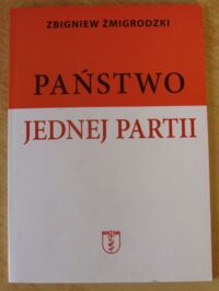 Miniatura okładki Żmigrodzki Zbigniew Państwo jednej partii.