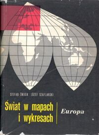 Zdjęcie nr 1 okładki Żmuda Stefan, Szaflarski Józef Świat w mapach i wykresach. Europa.