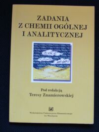 Zdjęcie nr 1 okładki Znamierowska Teresa /red./ Zadania z chemii ogólnej i analitycznej.