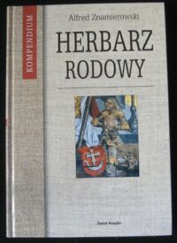 Zdjęcie nr 1 okładki Znamierowski Alfred Herbarz rodowy. Kompendium.