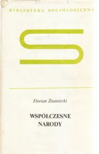 Zdjęcie nr 1 okładki Znaniecki Florian Współczesne narody. /Biblioteka Socjologiczna/