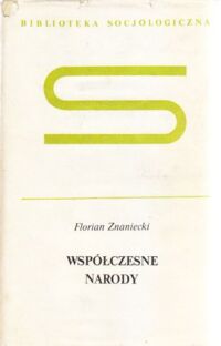 Zdjęcie nr 1 okładki Znaniecki Florian Współczesne narody. /Biblioteka Socjologiczna/