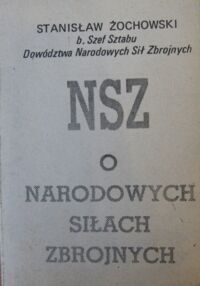 Zdjęcie nr 1 okładki Żochowski Stanisław O Narodowych Siłach Zbrojnych.